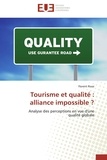 Florent Rossi - Tourisme et qualité : alliance impossible ? - Analyse des perceptions en vue d'une qualité globale.