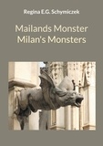 Regina E.G. Schymiczek - Mailands Monster / Milan's Monsters.