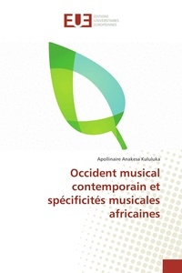 Apollinaire Anakesa Kululuka - Occident musical contemporain et spécificités musicales africaines.