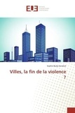 Sophie Body-Gendrot - Villes, la fin de la violence ?.