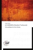 Serge Abiaad - Le miroir d'Andreï Tarkovski - Une poétique du hors-champ.