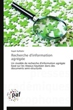 Najeh Naffakhi - Recherche d'information agrégée - Un modèle de recherche d'information agrégée basé sur les réseaux bayésien dans des documents semi-structurés.