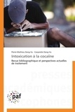 Pierre-Mathieu Dang-Vu et Cassandre Dang-Vu - Intoxication à la cocaïne - Revue bibliographique et perspectives actuelles de traitement.