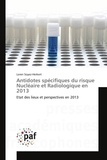 Loren Soyez-Herkert - Antidotes spécifiques du risque nucléaire et radiologique en 2013 - Etat des lieux et perspectives en 2013.