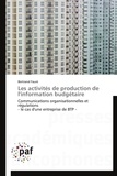 Bertrand Fauré - Les activités de production de l'information budgetaire - Communications organisationnelles et régulations. Le cas d'une entreprise de BTP.