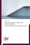 Sylvie Chraïbi - Vers une langue arabe des droits humains - Des textes fondateurs aux productions actuelles.