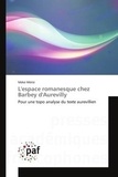 Méké Méïté - L'espace romanesque chez Barbey d'Aurevilly - Pour une topo analyse du texte aurevillien.