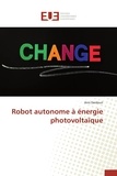 Editions Universitaires Europe - Robot autonome à énergie photovoltaïque.