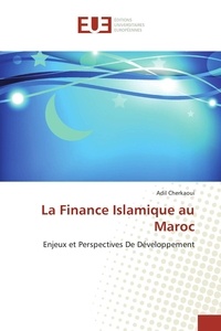 Adil Cherkaoui - La Finance Islamique au Maroc - Enjeux et Perspectives De Développement.