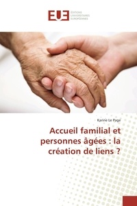Karine Le Page - Accueil familial et personnes âgées : la création de liens ?.