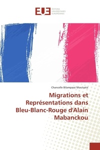 Moutsatsi chancelle Bilampassi - Migrations et Représentations dans Bleu-Blanc-Rouge d'Alain Mabanckou.