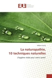 Hélène Courty - La naturopathie, 10 techniques naturelles - L'hygiène vitale pour notre santé!.