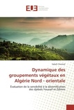 Sabah Chermat - Dynamique des groupements végétaux en Algérie Nord - orientale - Évaluation de la sensibilité à la désertification des djebels Youssef et Zdimm.
