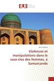 Anne Ducloux - Violences et manipulations dans le vase clos des femmes, à Samarcande.