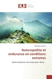 Frédérique Laurent - Naturopathie et endurance en conditions extrêmes - Savoir préserver son corps pour durer....