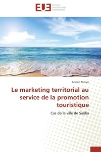 Ahmed Meqor - Le marketing territorial au service de la promotion touristique - Cas de la ville de Saïdia.