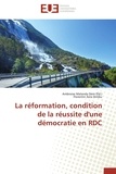 Dimbu florentin Azia et Dem ambroise Malanda - La réformation, condition de la réussite d'une démocratie en RDC.