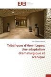 Yves Fulgence Batoua - Tribaliques d'Henri Lopes - Une adaptation dramaturgique et scénique.