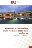 Fabien Alexandre - La promotion immobilière d'une résidence secondaire en France - Le choix d'un projet luxueux.
