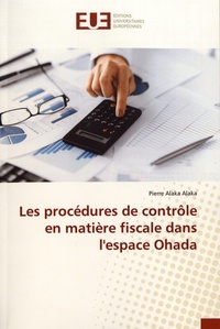 Pierre Alaka Alaka - Les procédures de contrôle en matière fiscale dans l'espace Ohada.