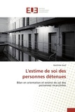 Mathilde Noël - L'estime de soi des personnes détenues - Bilan en orientation et estime de soi des personnes incarcérées.