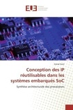 Kamel Smiri - Conception des IP réutilisables dans les systèmes embarqués SoC - Synthèse architecturale des processeurs.