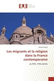 Gérard Cholvy - Les migrants et la religion dans la France contemporaine.