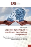 Serge Francis Simen - Capacités dynamiques et réussite des transferts de compétences - Capacités dynamiques et réussite des transferts de compétences techniques et managériales dans des p.