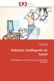 Norbert Noury et Tareq Hadidi - Habitats intelligents en santé - Modélisation des activités du sujet âgé à domicile.
