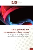 Sophie Lavaud-Forest - De la peinture aux scénographies interactives - Un changement de paradigme dans les systèmes de représentations artistiques.