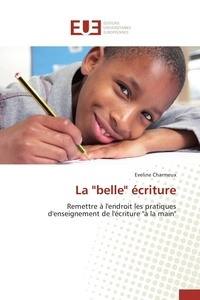 Eveline Charmeux - La "belle" écriture - Remettre à l'endroit les pratiques d'enseignement de l'écriture "à la main".