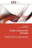 Atef Masmoudi et William Puech - Crypto-compression d'images - Nouvelles techniques de crypto-compression d'images basées sur le codage arithmétique.