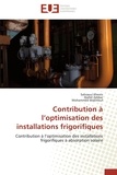 Sahraoui Kherris et Djallel Zebbar - Contribution à l'optimisation des installations frigorifiques - Contribution à l'optimisation des installations frigorifiques à absorption solaire.
