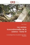 Sekou Sanogo - Les racines transrationnelles de la science - Tome VI - La sociologie face à la puberté de l'âme: l'Inconnu.