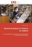 Gyslaine Jouvet - Quand pratique et théorie se mêlent - Ou l'appropriation de référents théoriques chez les éducateurs spécialisés.