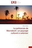 Mounir Akasbi - La palmeraie de Marrakech : un paysage culturel à valoriser.