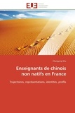 Changying Shu - Enseignants de chinois non natifs en France - Trajectoires, représentations, identités, profils.