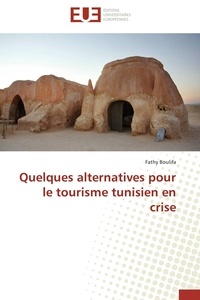  Editions Universitaires Europe - Quelques alternatives pour le tourisme tunisien en crise.