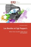 Jean-Baptiste Mersiol - Les Beatles et Sgt Pepper's - Miroir d'une nouvelle réalité dans la phonographie.