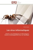 Michel Dubois - Les virus informatiques - Histoire, virus biologiques et informatiques, théorie et développement d'un ver bénéfique.