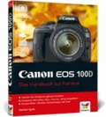 Canon EOS 100D - Das Handbuch zur Kamera.