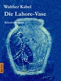 Walther Kabel - Die Lahore-Vase - Kriminalroman.
