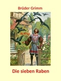 Brüder Grimm - Die sieben Raben - Die schönsten Märchen der Brüder Grimm.