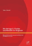 Die Verlage S. Fischer und Rowohlt im Vergleich: Belletristik und Verlegerpersönlichkeiten im Wandel der Zeit.