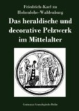 Das heraldische und decorative Pelzwerk im Mittelalter.
