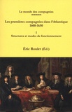 Eric Roulet - Les premières compagnies dans l'Atlantique 1600-1650 - Volume I, Structures et modes de fonctionnement.