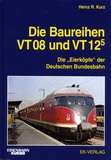 Heinz-R Kurz - Die Baureihen VT 08 und VT 12.5 - Die "Eierköpfe" der Deutschen Dundesbahn.