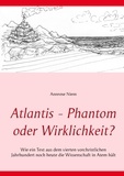 Annrose Niem et  Stadtmuseum Quakenbrück - Atlantis - Phantom oder Wirklichkeit? - Wie ein Text aus dem vierten vorchristlichen Jahrhundert noch heute die Wissenschaft in Atem hält.