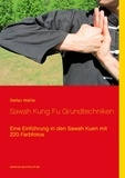 Stefan Wahle - Sawah Kung Fu Grundtechniken - Eine Einführung in den Sawah Kuen mit 220 Farbfotos.