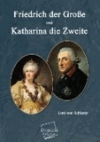 Friedrich der Große und und Katharina die Zweite.